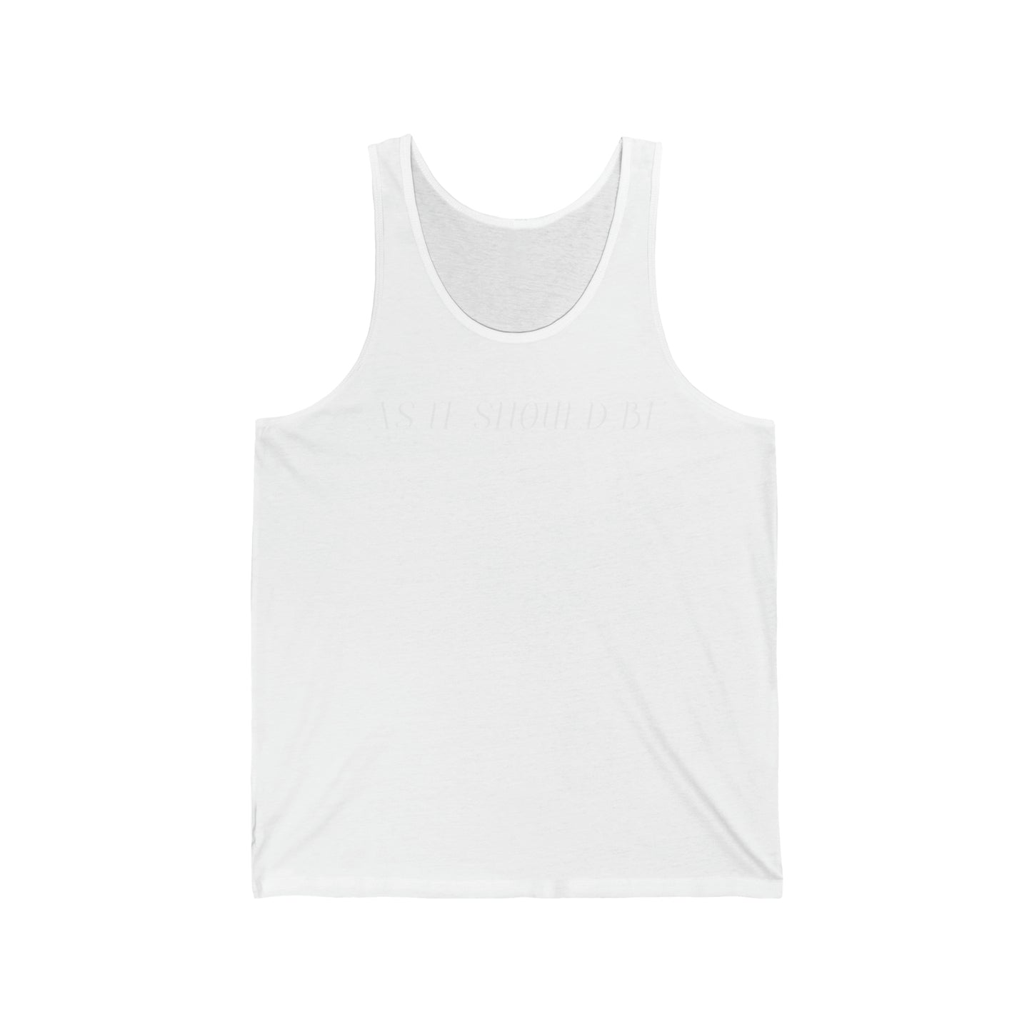 As It Should Be ..Unisex Jersey Tank