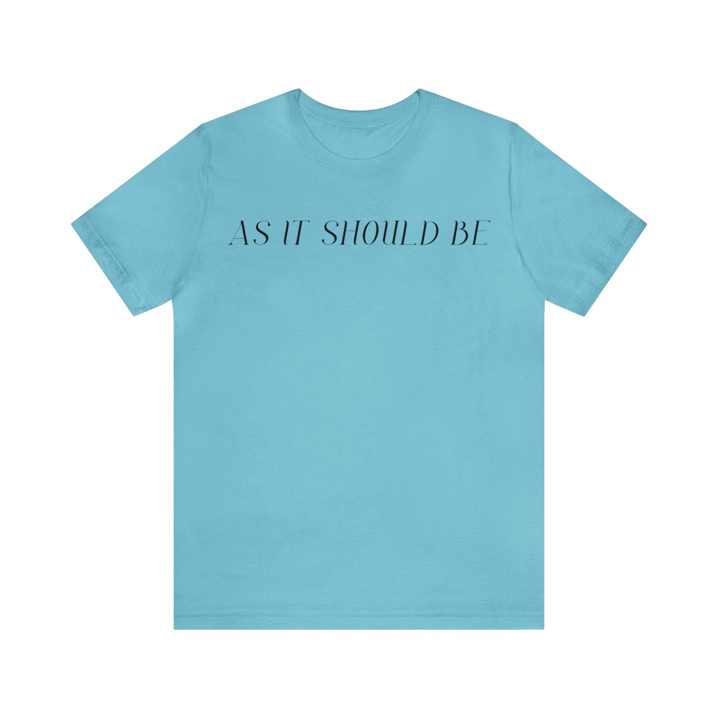 As It Should Be...Unisex Short Sleeve Tee
