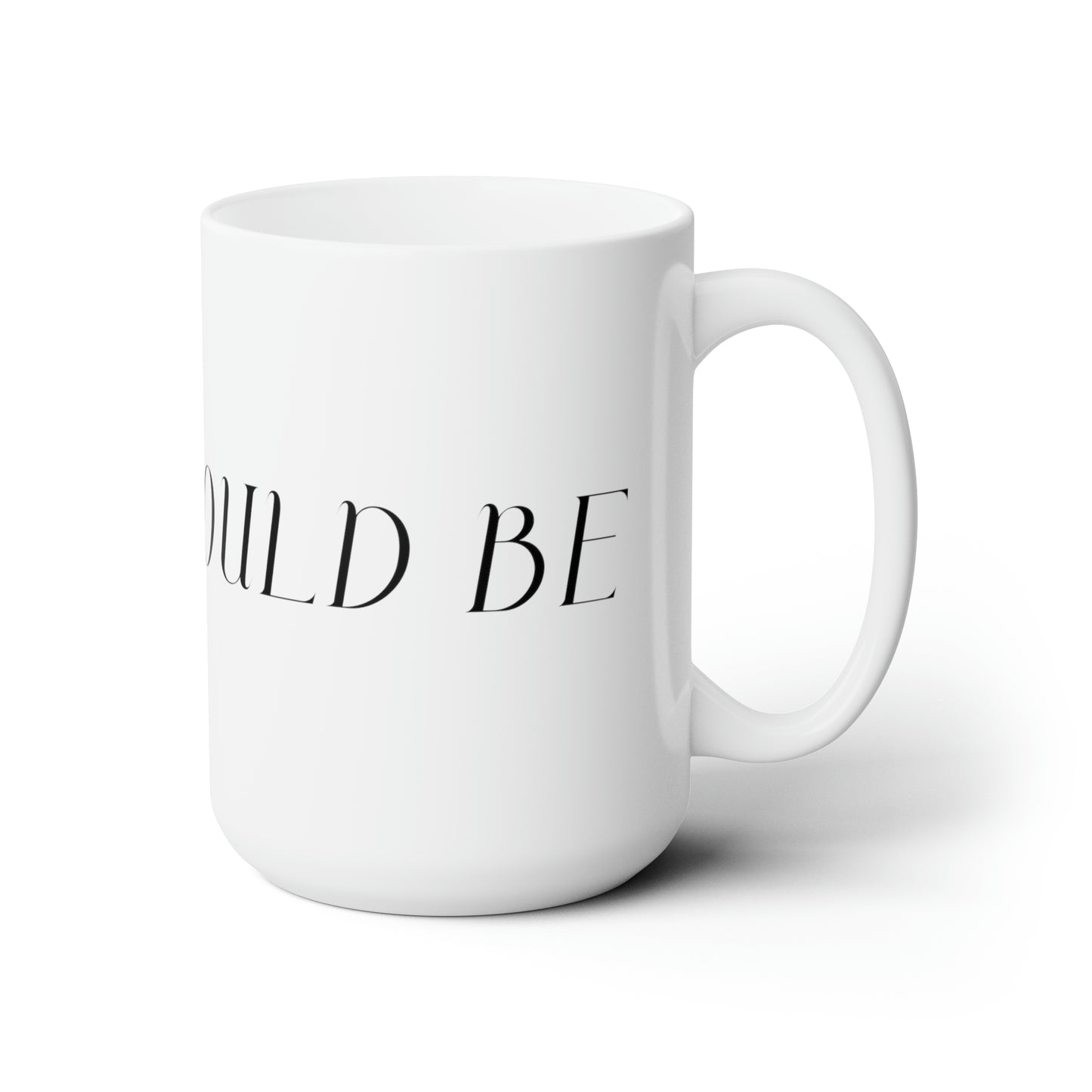 As It Should Be.Ceramic Mug 15oz