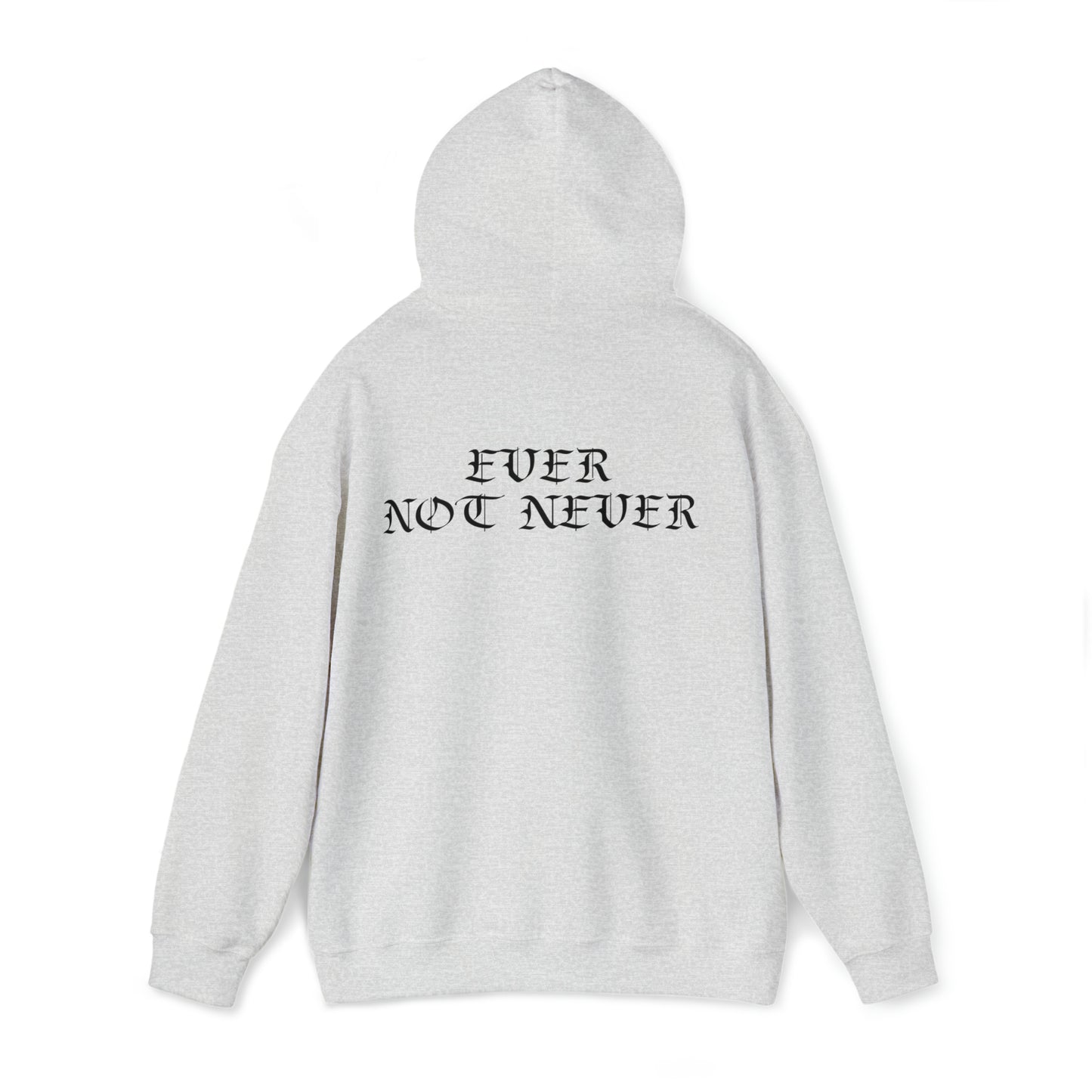Ever Not Never....Unisex Heavy Blend™ Hooded Sweatshirt
