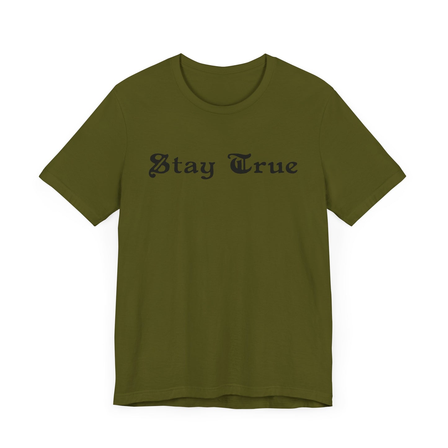 Stay True. Unisex Jersey Short Sleeve Tee