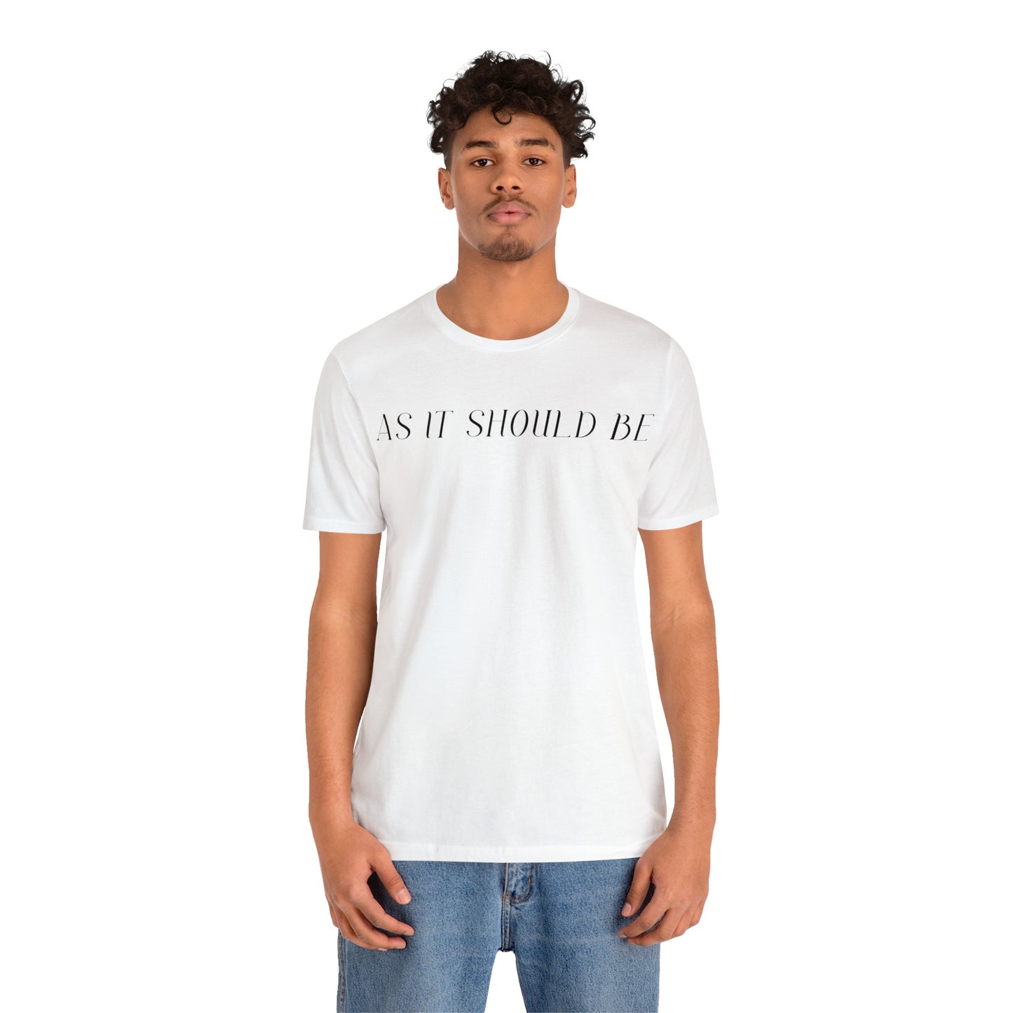 As It Should Be...Unisex Short Sleeve Tee