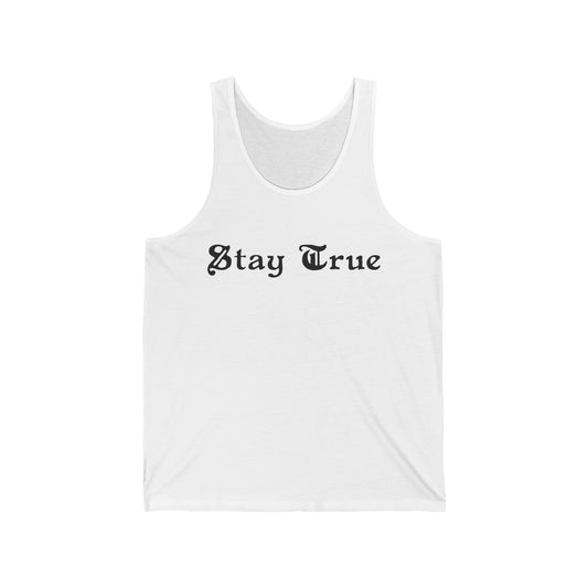 Stay True.  Unisex Jersey Tank