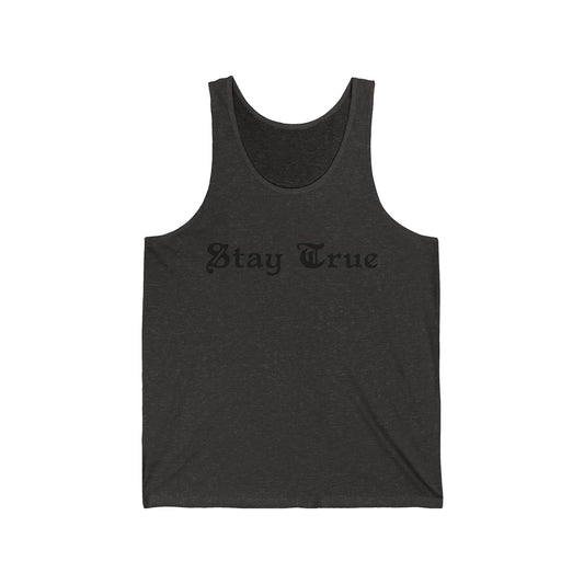 Stay True.  Unisex Jersey Tank