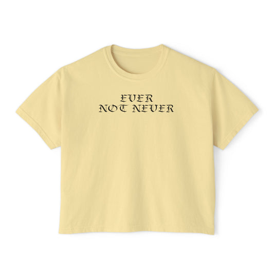 Ever Not Never Women's Boxy Tee