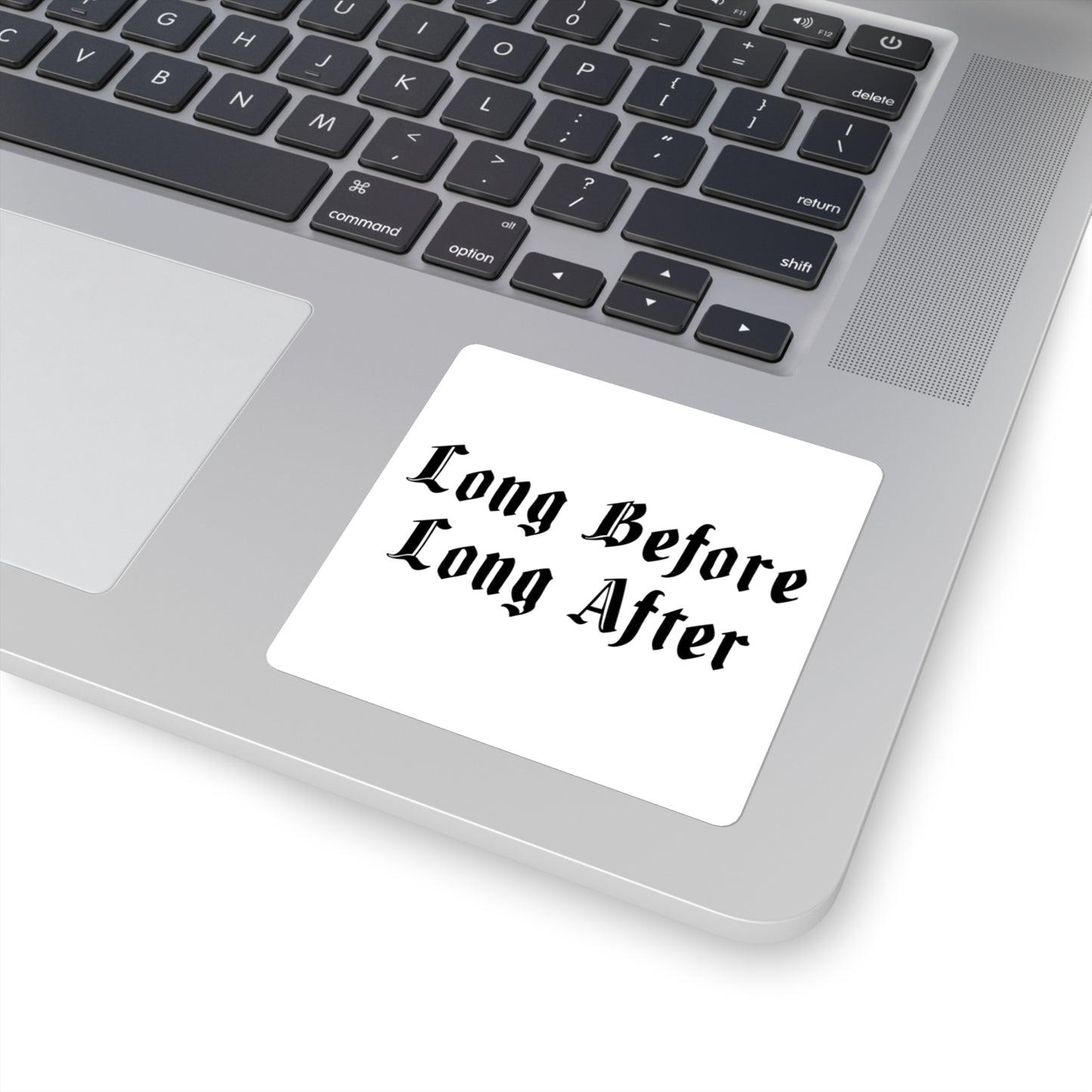 Long Before Long After..Square Stickers