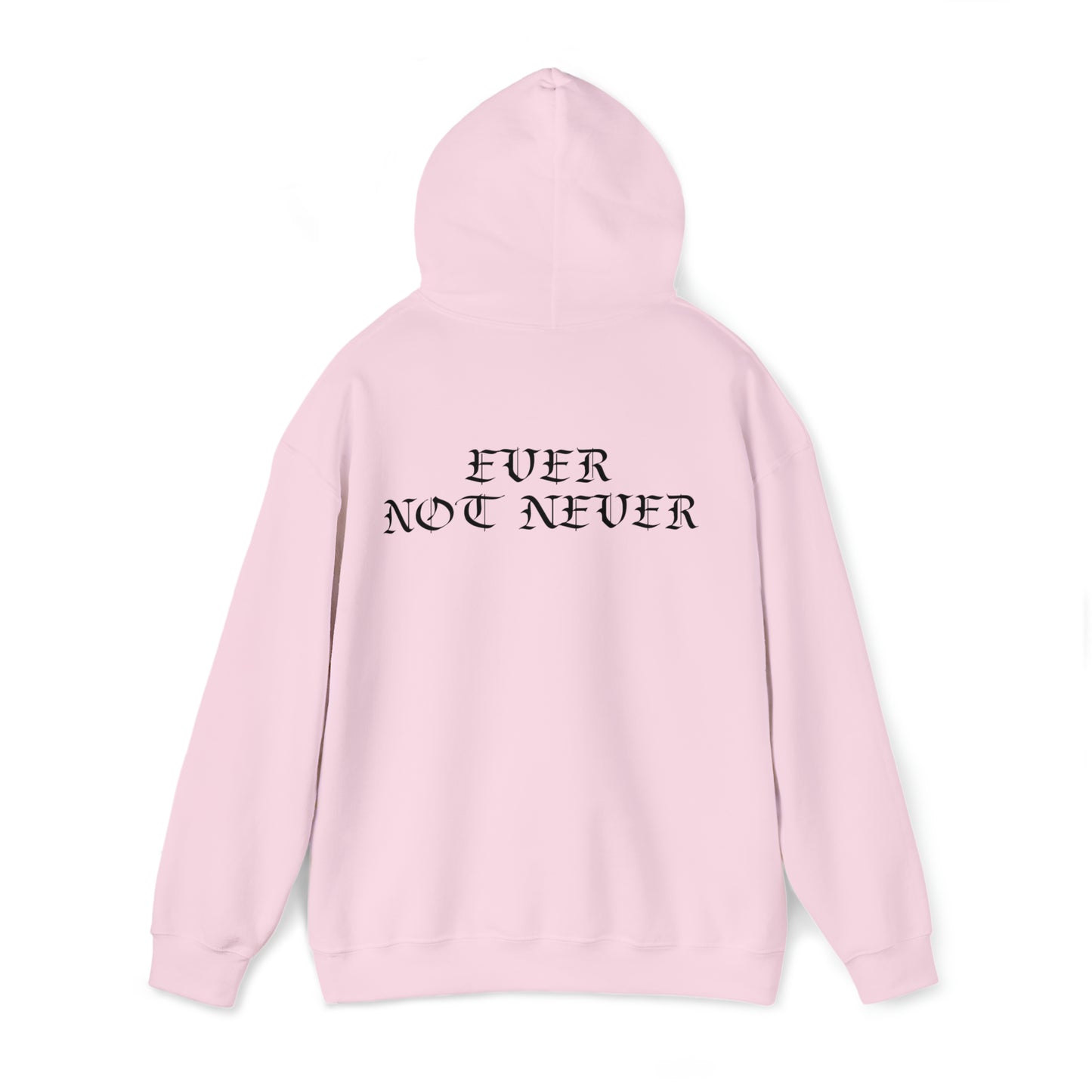 Ever Not Never....Unisex Heavy Blend™ Hooded Sweatshirt