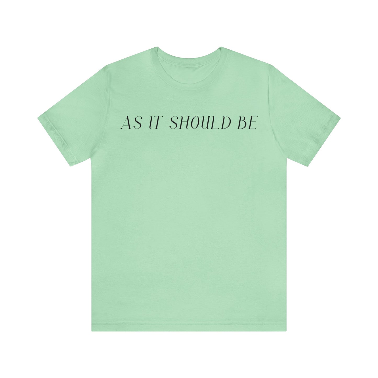 As It Should Be...Unisex Short Sleeve Tee
