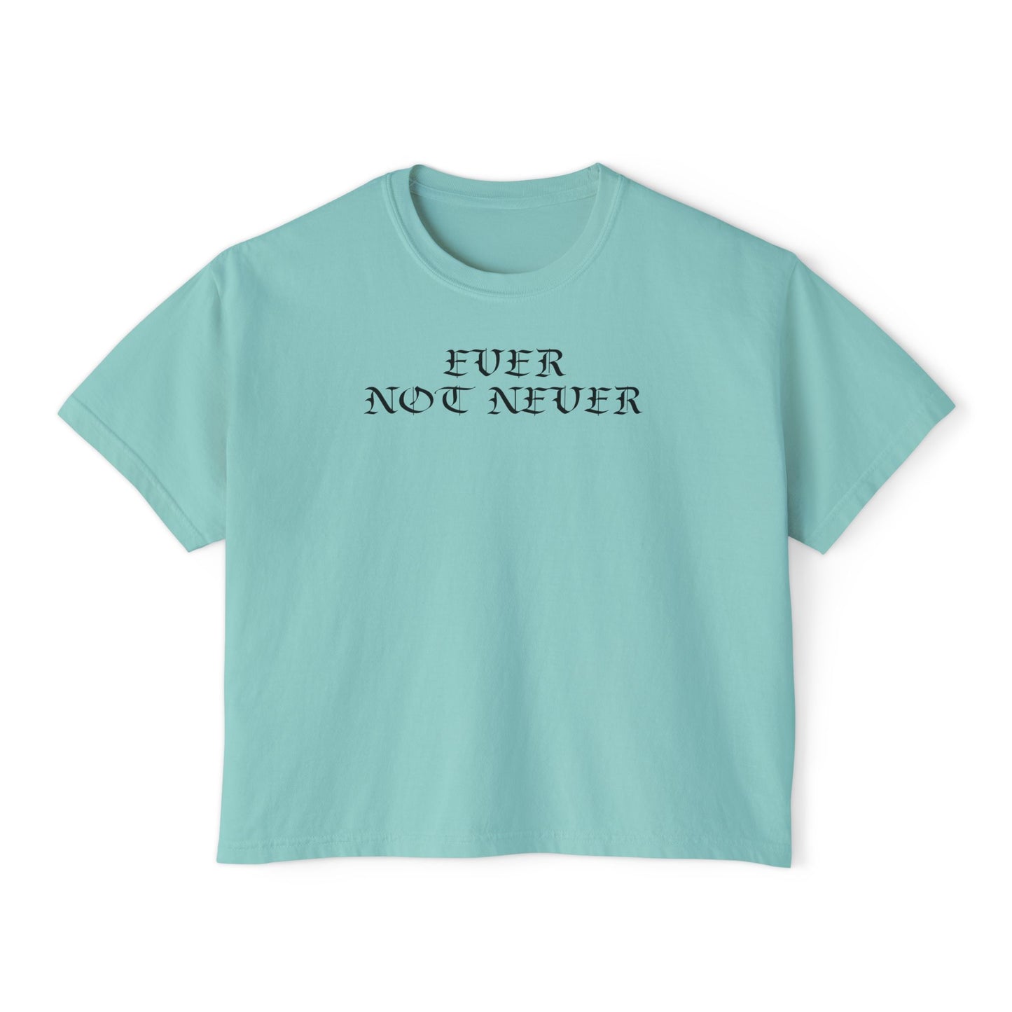 Ever Not Never Women's Boxy Tee