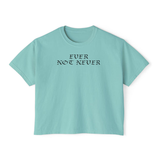 Ever Not Never Women's Boxy Tee