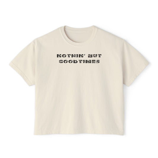 Nothin But Goodtimes Women's Boxy Tee