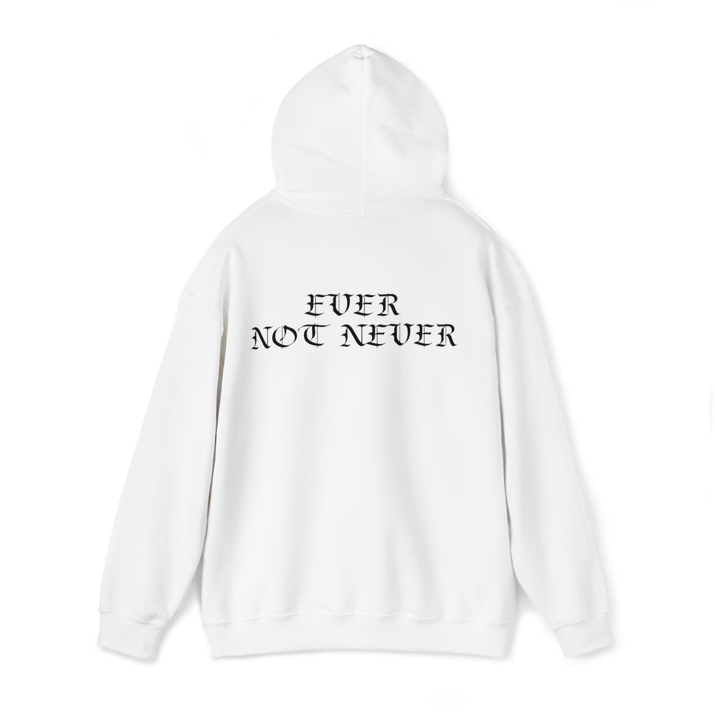 Ever Not Never....Unisex Heavy Blend™ Hooded Sweatshirt