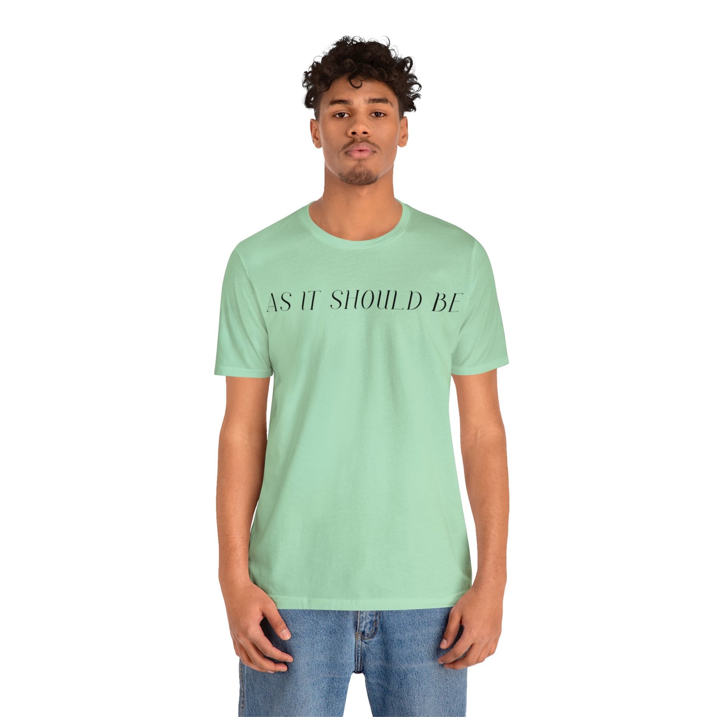 As It Should Be...Unisex Short Sleeve Tee