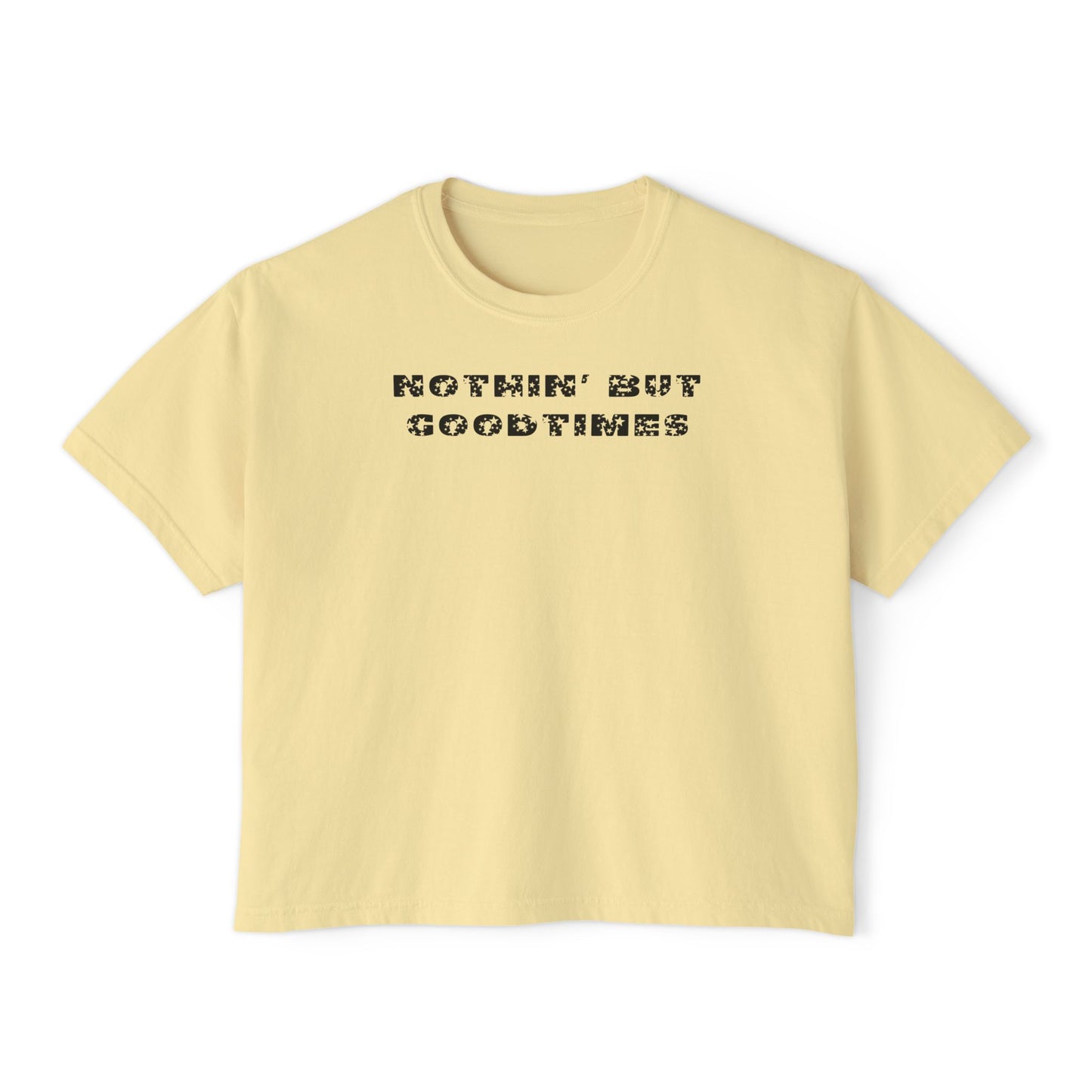 Nothin But Goodtimes Women's Boxy Tee