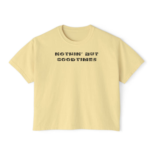 Nothin But Goodtimes Women's Boxy Tee