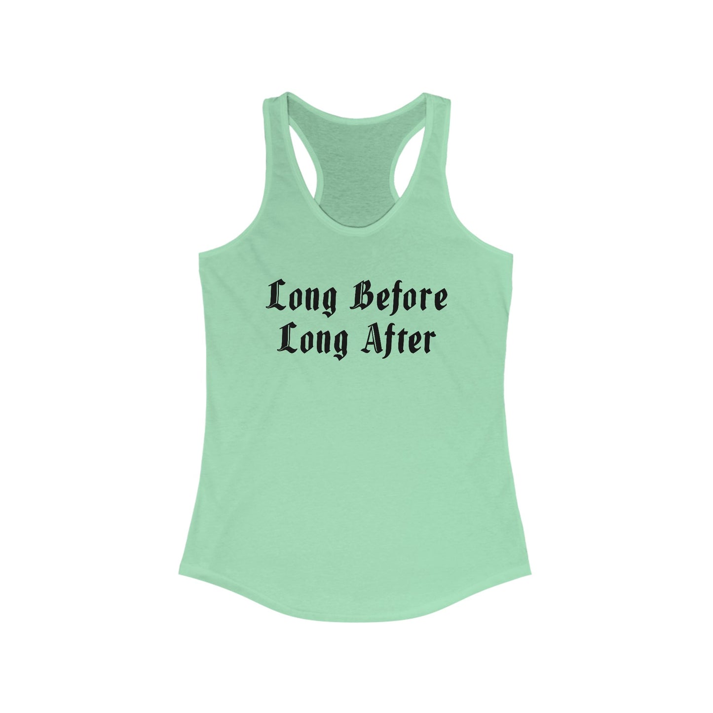 Long Before Long After Women's Ideal Racerback Tank