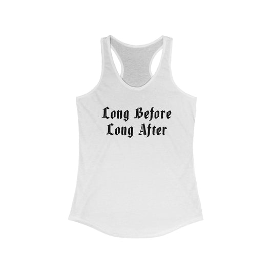 Long Before Long After Women's Ideal Racerback Tank