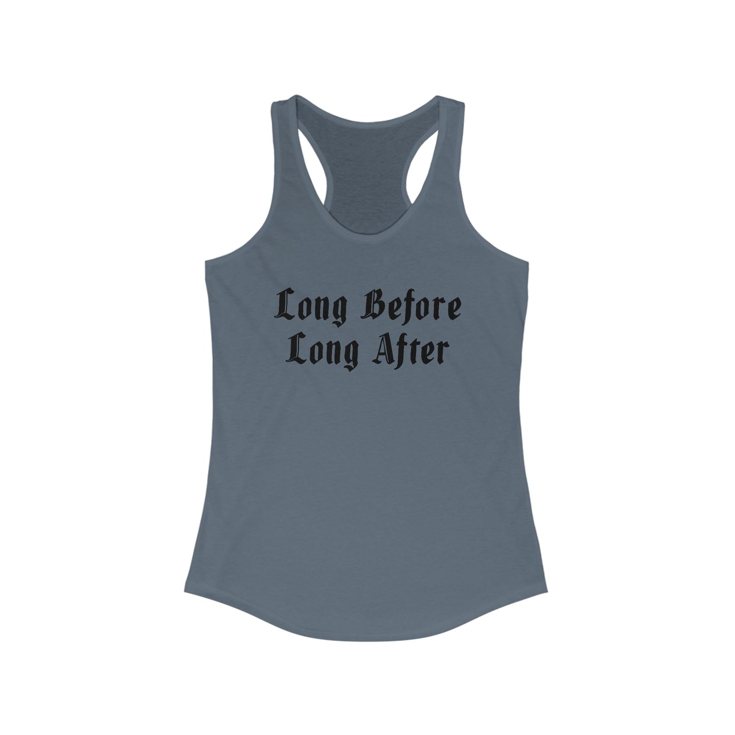 Long Before Long After Women's Ideal Racerback Tank