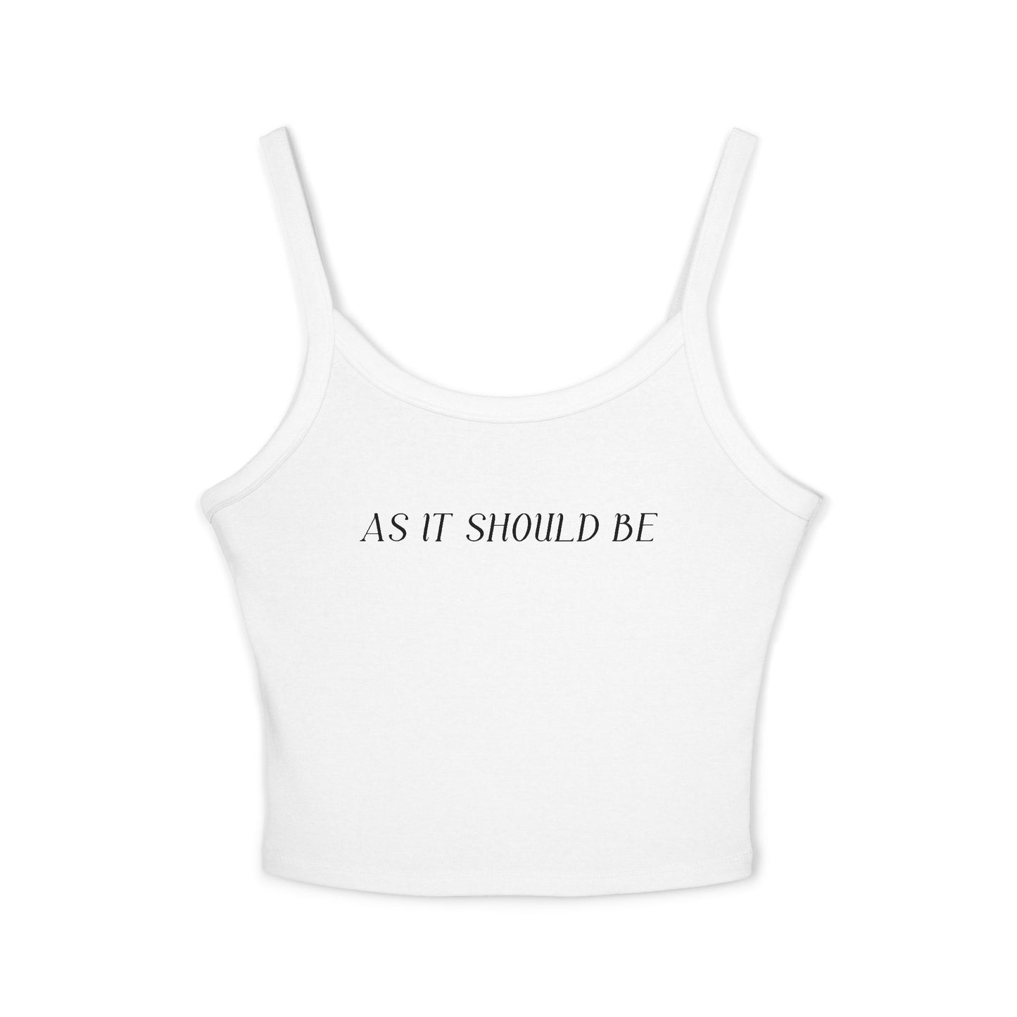 As It Should Be.   Women's Spaghetti Strap Tank Top
