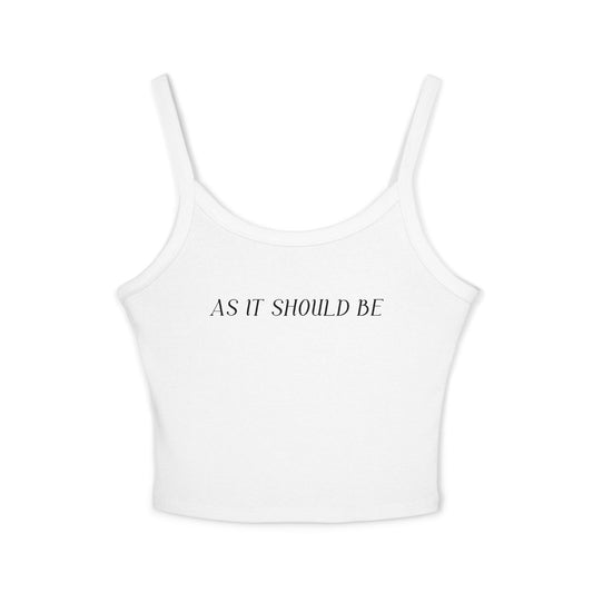 As It Should Be.   Women's Spaghetti Strap Tank Top