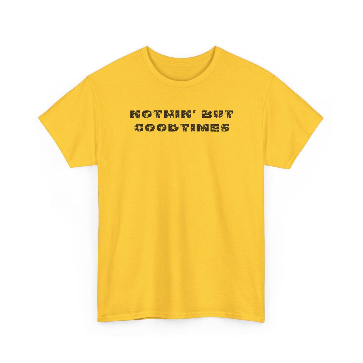 Nothin But Goodtimes Unisex Heavy Cotton Tee