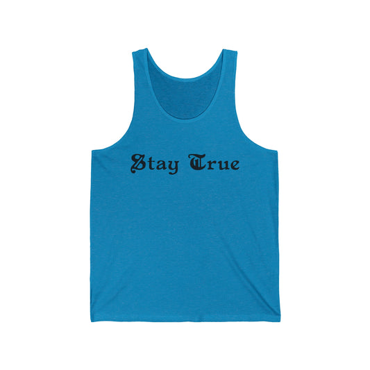 Stay True.  Unisex Jersey Tank