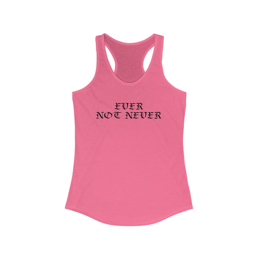 Ever Not Never Women's Ideal Racerback Tank