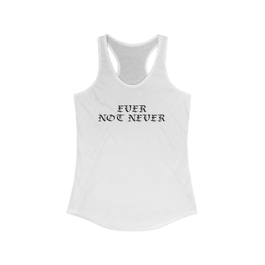 Ever Not Never Women's Ideal Racerback Tank