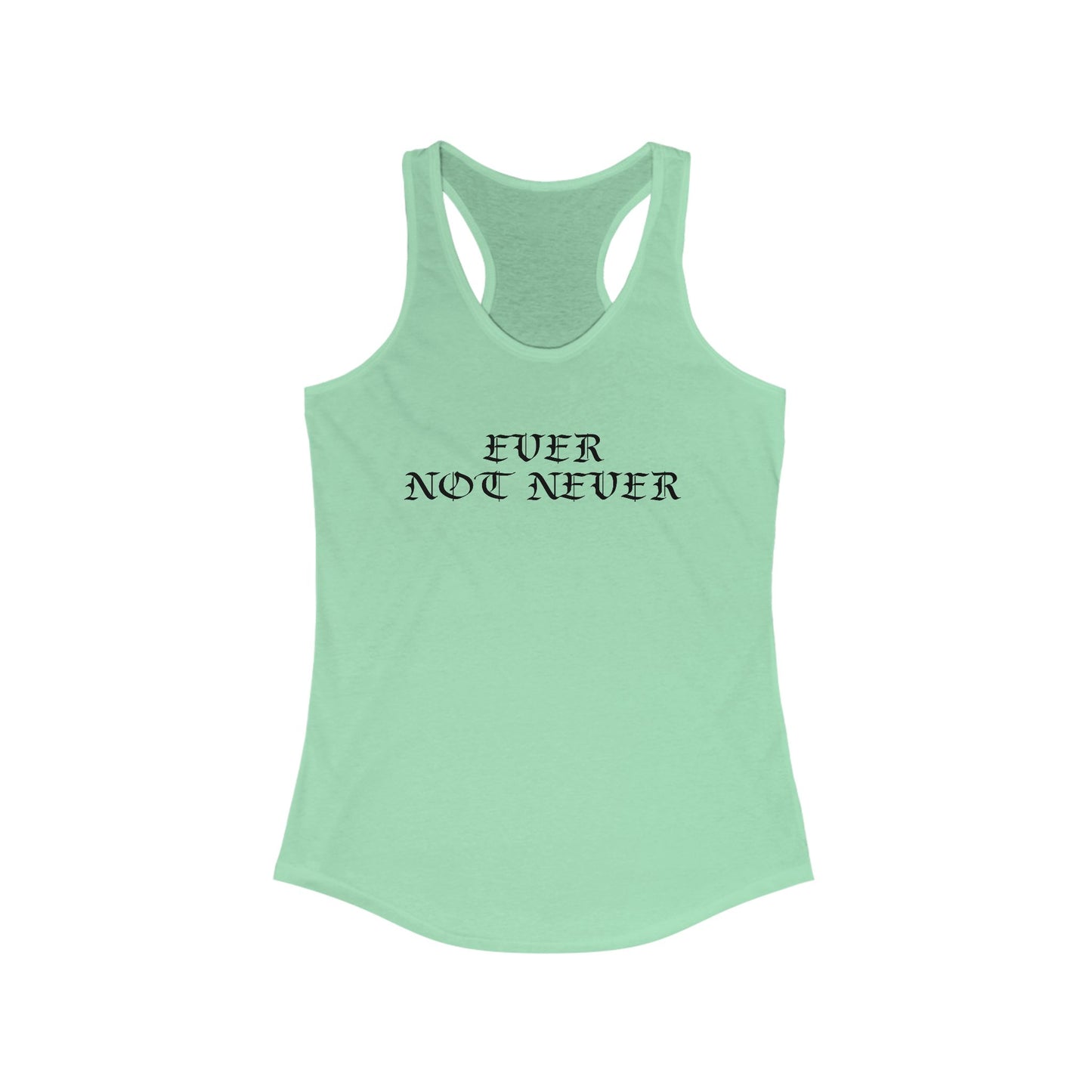 Ever Not Never Women's Ideal Racerback Tank