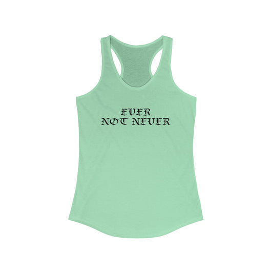 Ever Not Never Women's Ideal Racerback Tank
