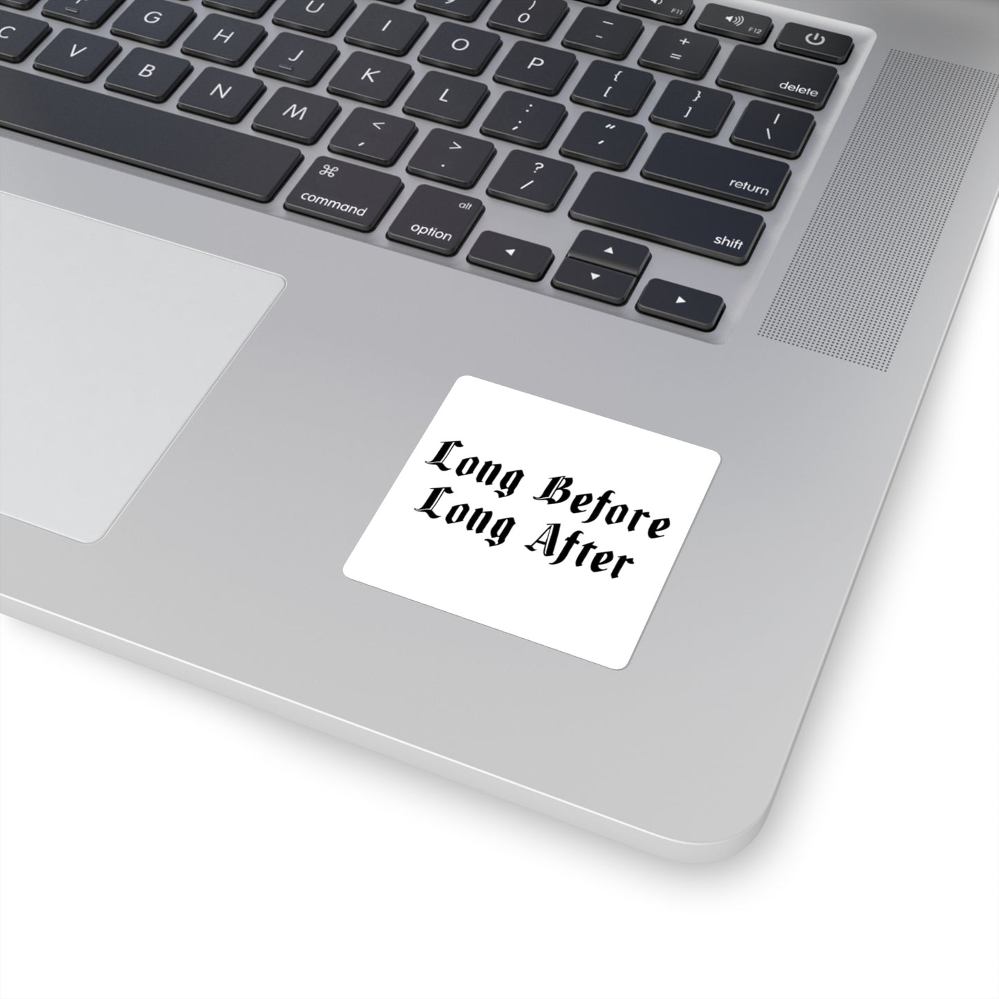 Long Before Long After..Square Stickers