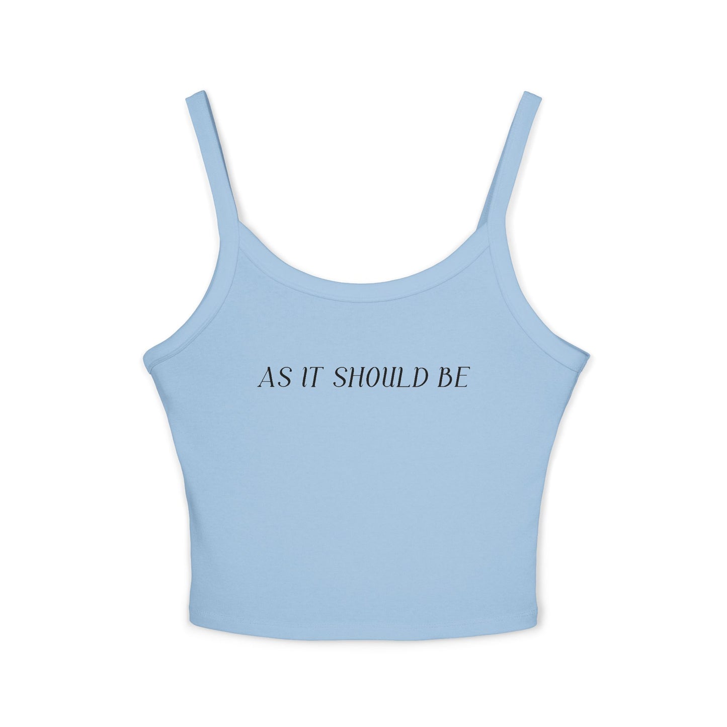 As It Should Be.   Women's Spaghetti Strap Tank Top