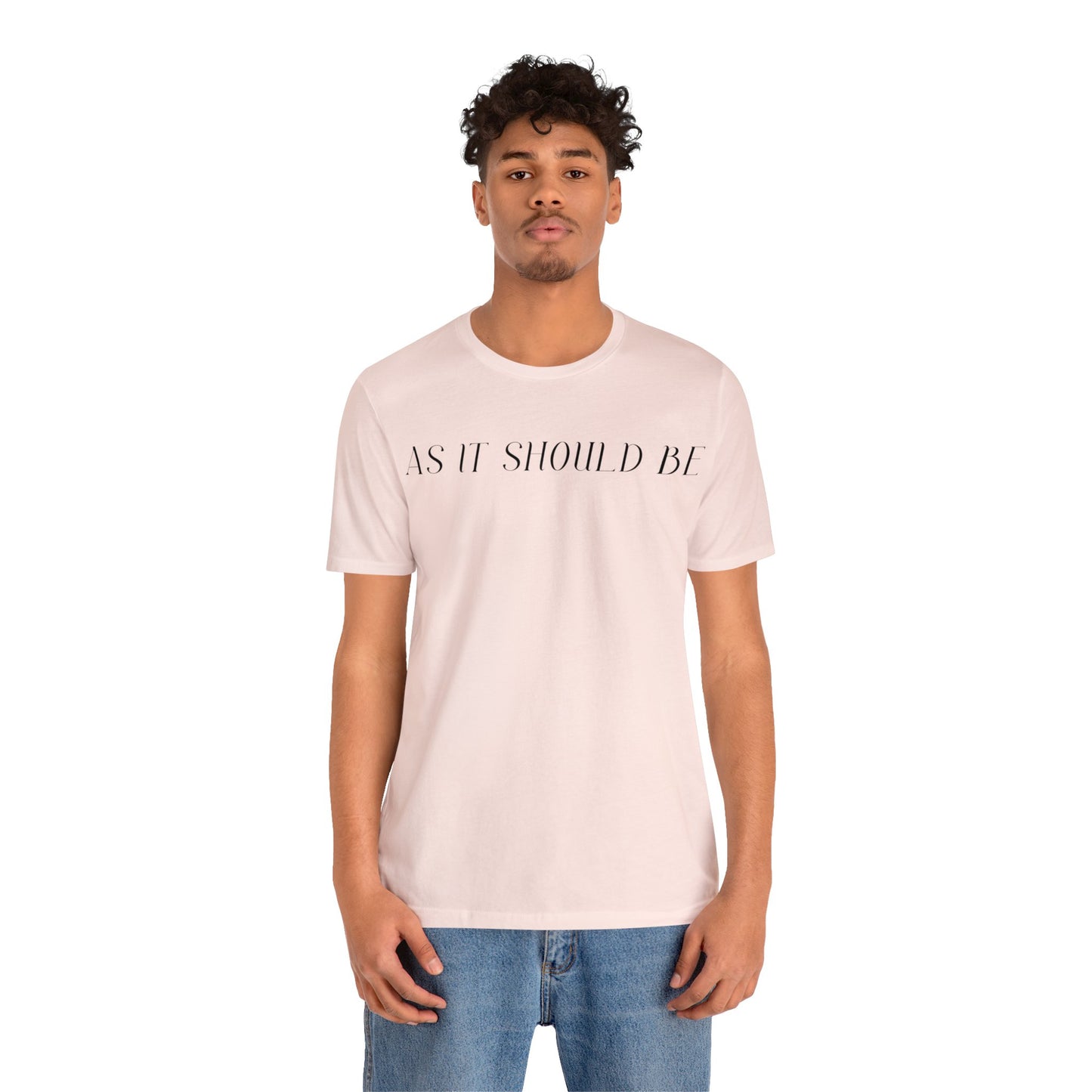 As It Should Be...Unisex Short Sleeve Tee