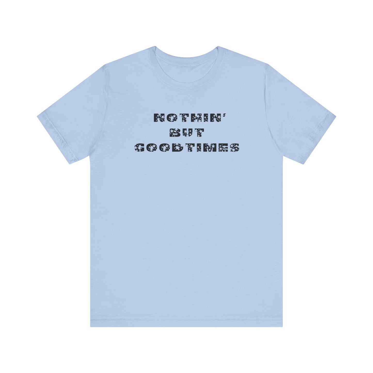Nothin But Unisex Jersey Short Sleeve Tee