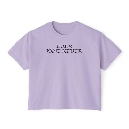 Ever Not Never Women's Boxy Tee