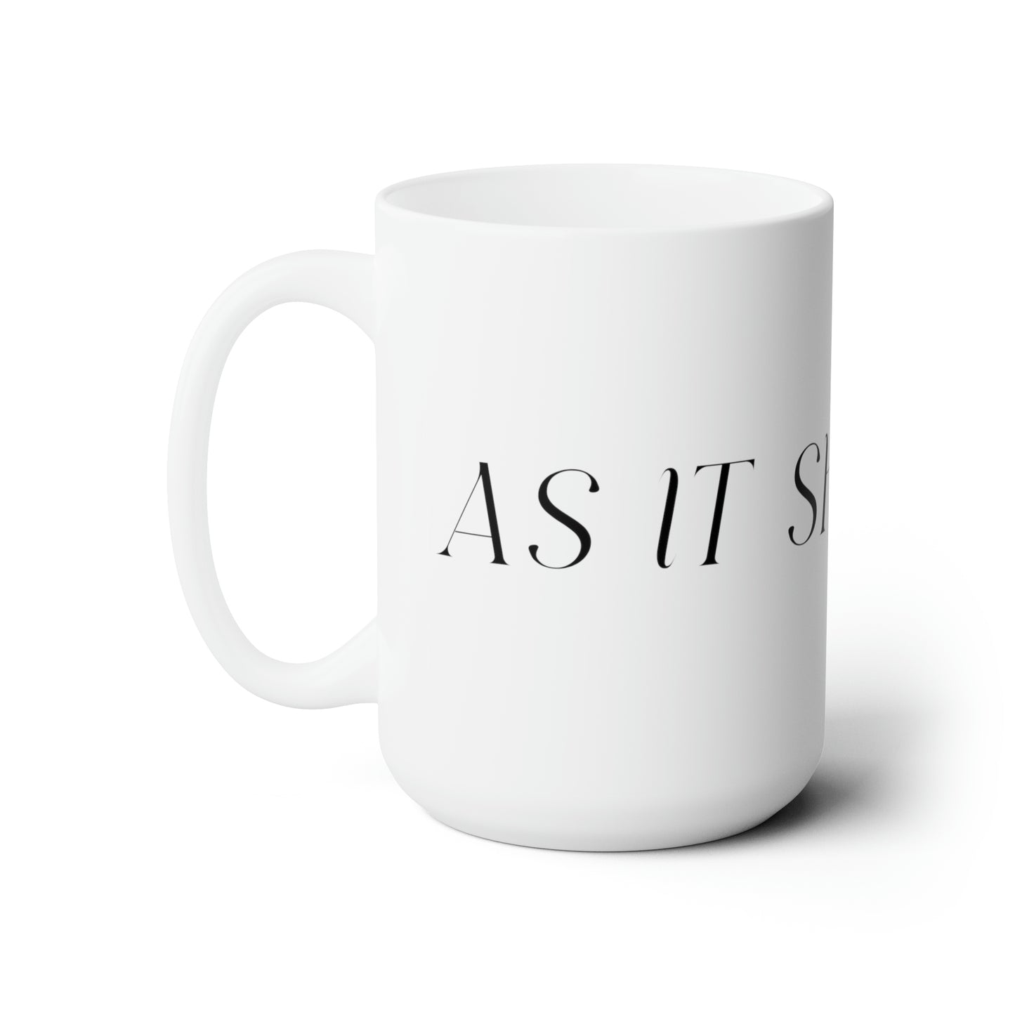 As It Should Be.Ceramic Mug 15oz