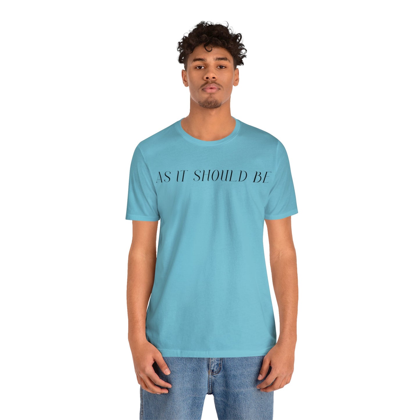 As It Should Be...Unisex Short Sleeve Tee