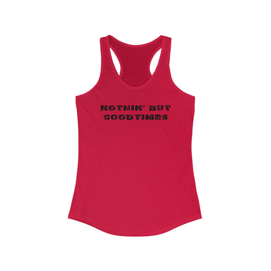 Nothin' But Goodtimes Women's Ideal Racerback Tank