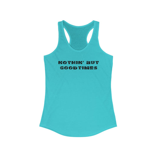 Nothin But Goodtimes Women's Ideal Racerback Tank