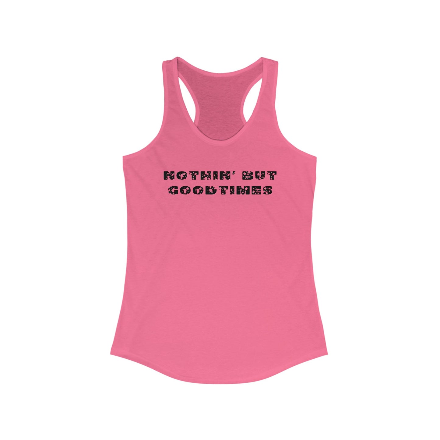 Nothin But Goodtimes Women's Ideal Racerback Tank