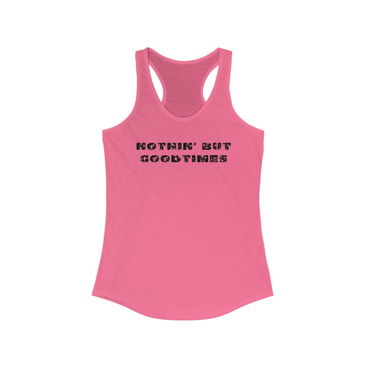 Nothin But Goodtimes Women's Ideal Racerback Tank