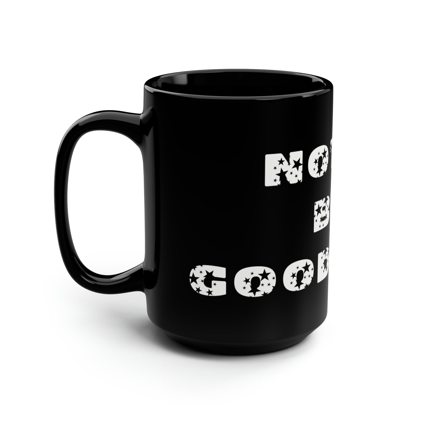 Nothin' But Goodtimes..Black Mug, 15oz