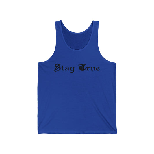 Stay True.  Unisex Jersey Tank