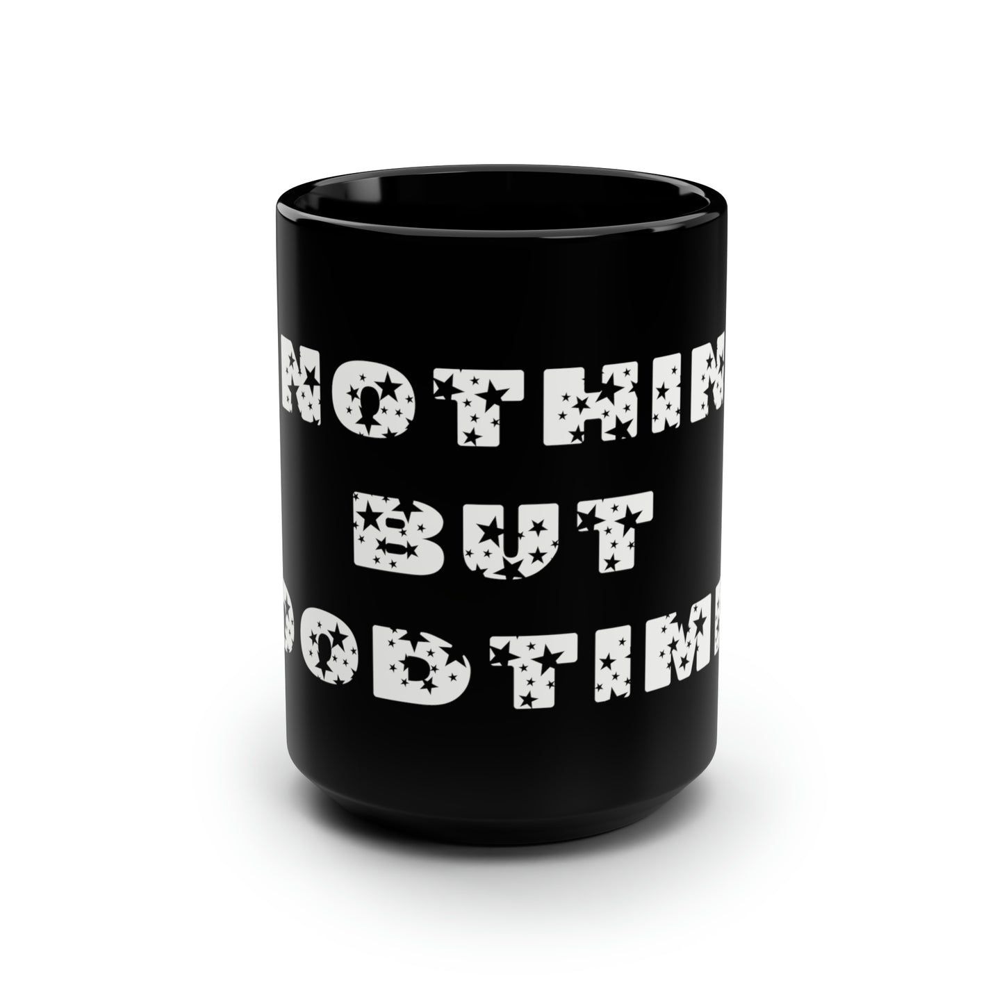 Nothin' But Goodtimes..Black Mug, 15oz