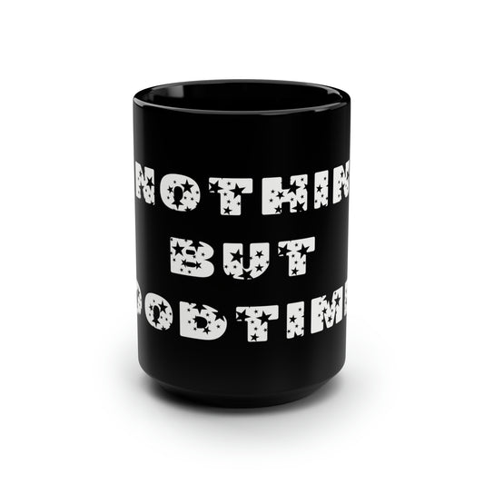 Nothin' But Goodtimes..Black Mug, 15oz