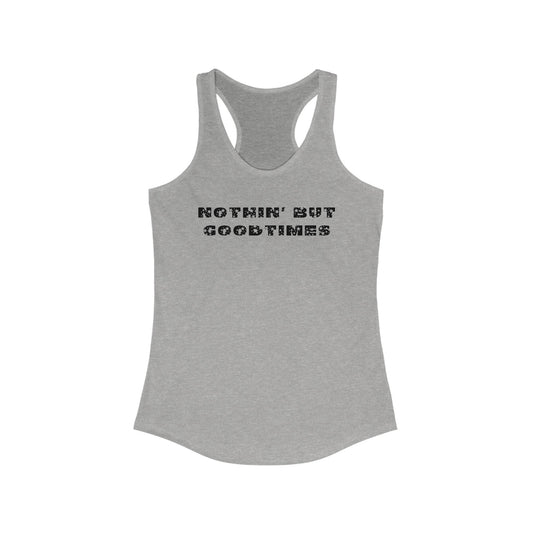 Nothin But Goodtimes Women's Ideal Racerback Tank