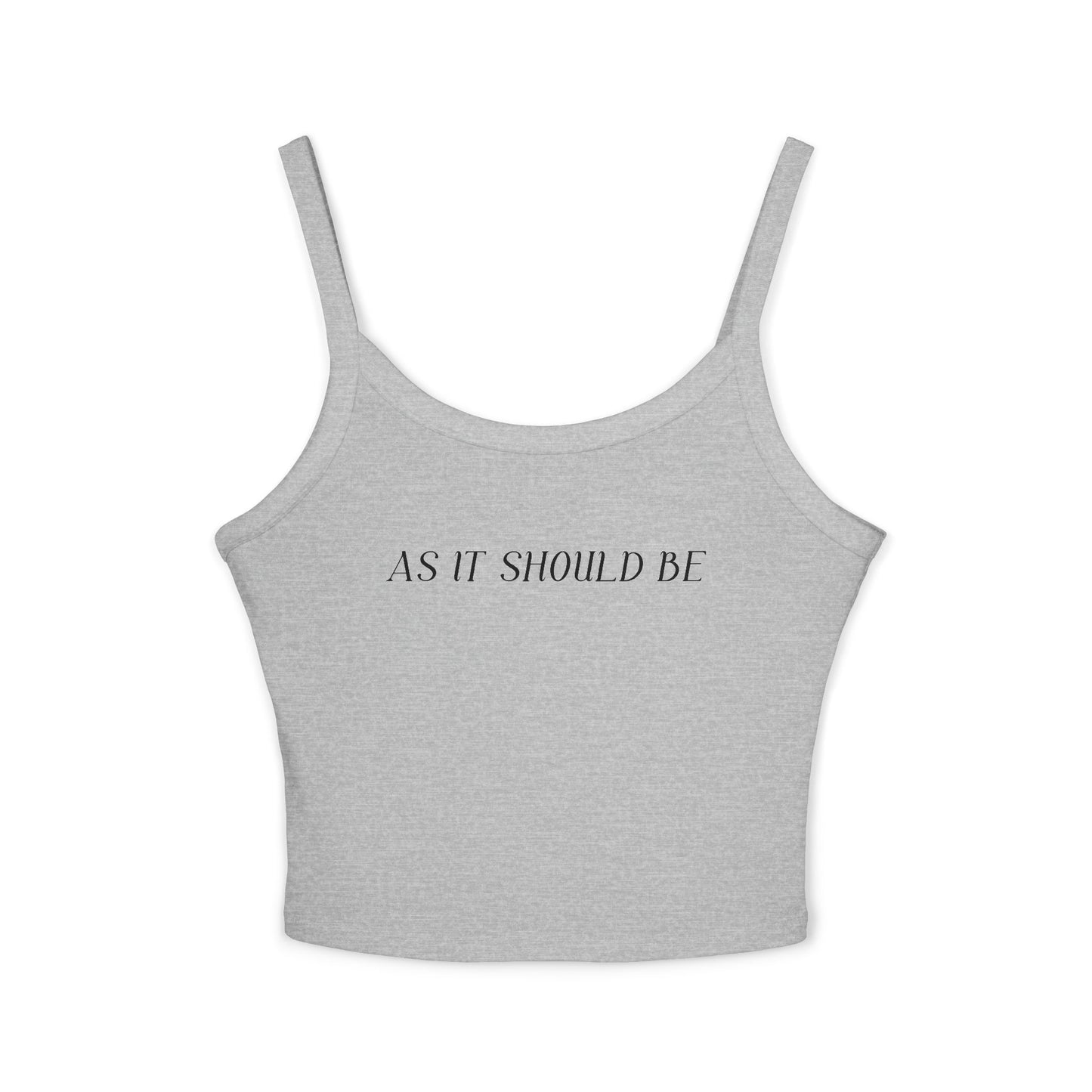 As It Should Be.   Women's Spaghetti Strap Tank Top