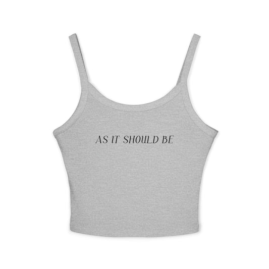 As It Should Be.   Women's Spaghetti Strap Tank Top