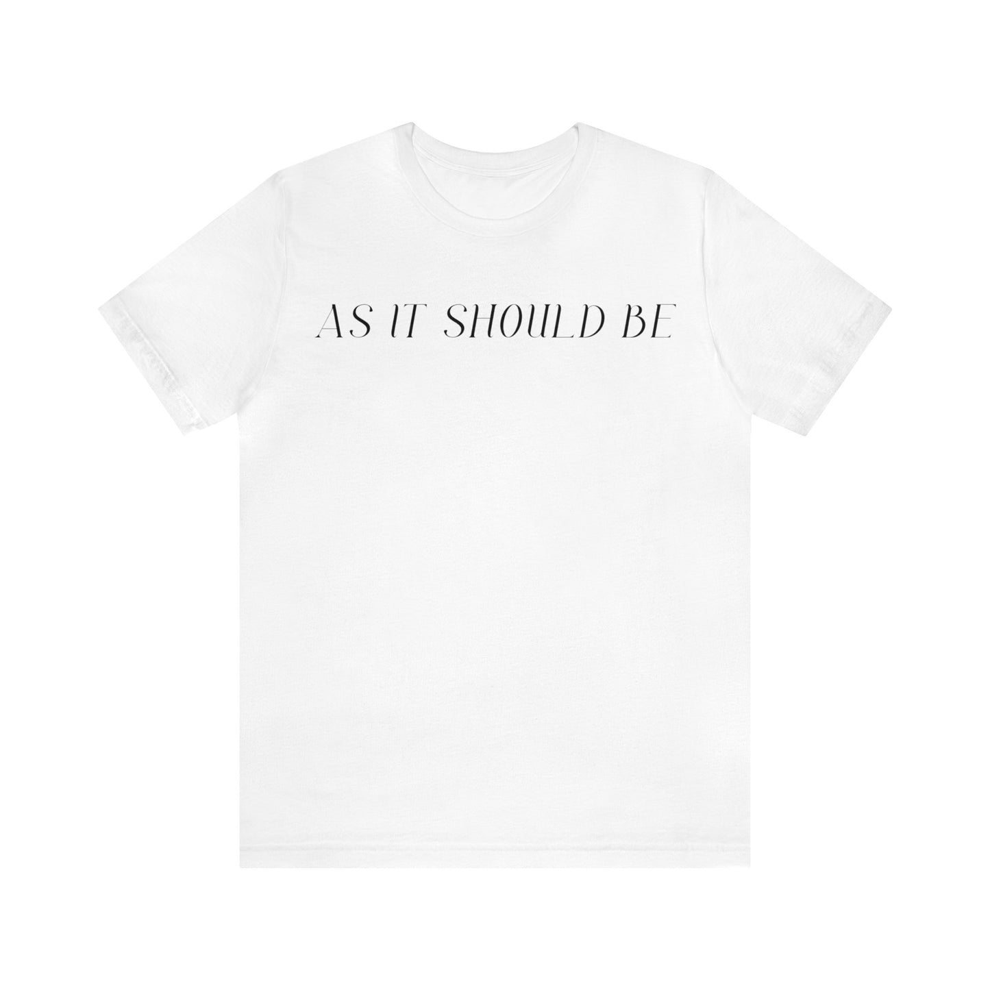 As It Should Be...Unisex Short Sleeve Tee