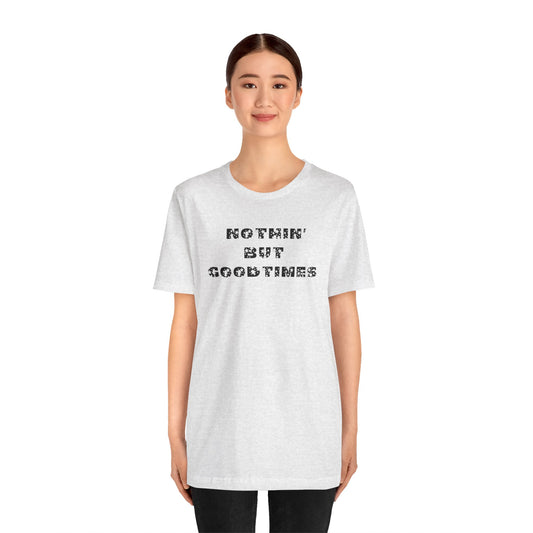 Nothin But Unisex Jersey Short Sleeve Tee